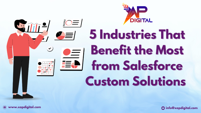 5 industries that benefit the most from Salesforce custom solutions for business growth