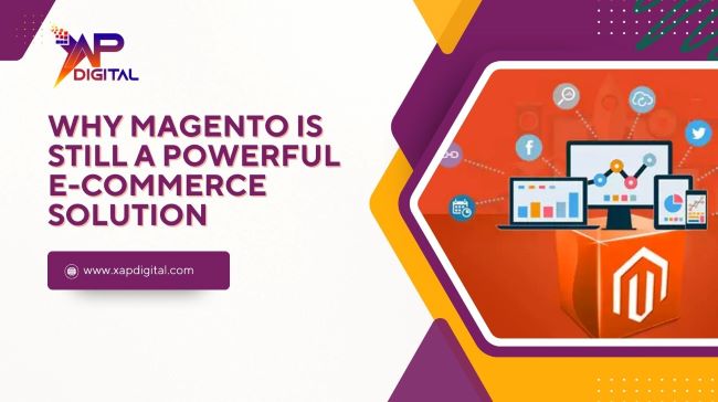 Why Magento is still a powerful e-commerce solution for scalable online businesses